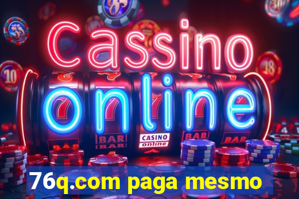76q.com paga mesmo